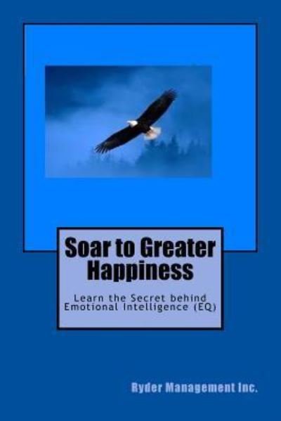Cover for Ryder Management Inc. · Soar to Greater Happiness (Pocketbok) (2015)