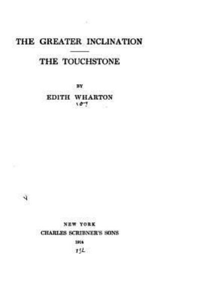 Cover for Edith Wharton · The Greater Inclination, The Touchstone (Paperback Bog) (2015)