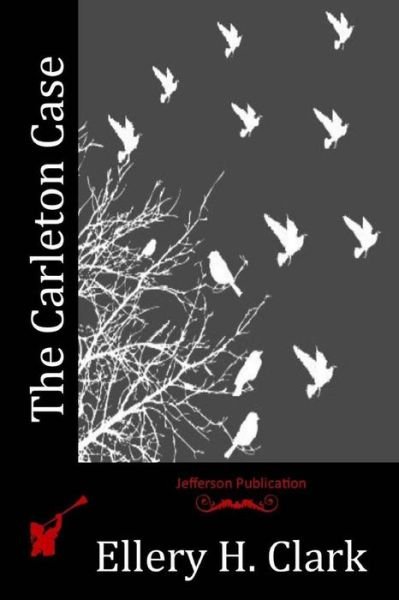 Cover for Ellery H Clark · The Carleton Case (Paperback Book) (2016)