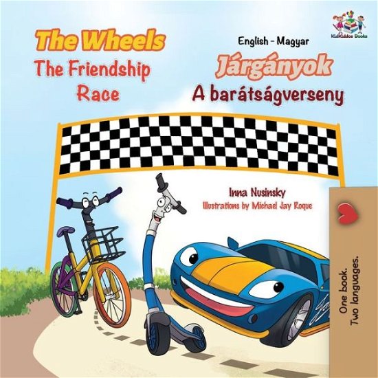 Cover for Inna Nusinsky · The Wheels The Friendship Race (English Hungarian Bilingual Children's Book) (Paperback Bog) (2021)
