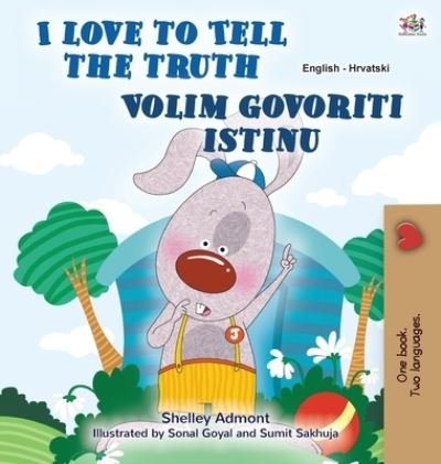 Cover for Shelley Admont · I Love to Tell the Truth (English Croatian Bilingual Children's Book) (Inbunden Bok) (2021)