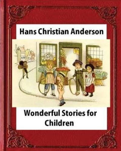 Cover for Hans Christian Anderson · Wonderful Stories for Children,by Hans Christian Anderson and Mary Howitt (Pocketbok) (2016)