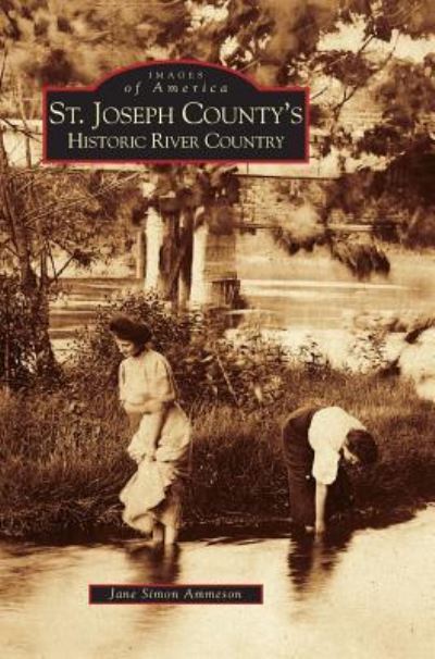 Cover for Jane Simon Ammeson · St. Joseph County's Historic River Country (Gebundenes Buch) (2005)