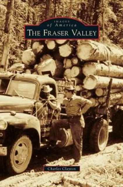 Charles Clayton · Fraser Valley (Hardcover Book) (2015)