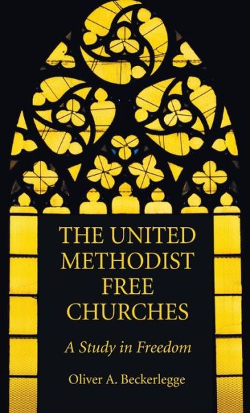 Cover for Oliver A Beckerlegge · The United Methodist Free Churches (Hardcover Book) (2017)