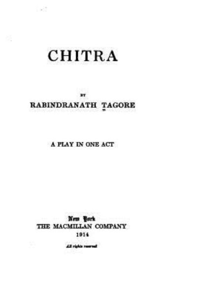 Chitra - Rabindranath Tagore - Boeken - Createspace Independent Publishing Platf - 9781533053343 - 1 mei 2016