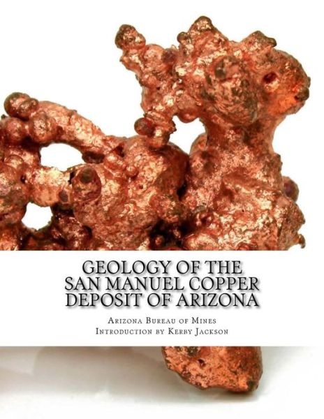 Cover for Arizona Bureau of Mines · Geology of the San Manuel Copper Deposit of Arizona (Paperback Book) (2016)