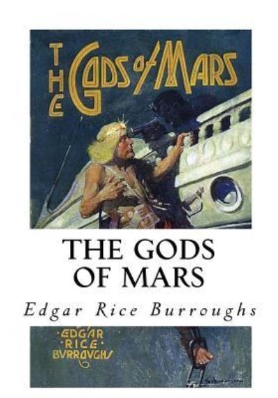 The Gods of Mars - Edgar Rice Burroughs - Książki - Createspace Independent Publishing Platf - 9781534928343 - 27 czerwca 2016