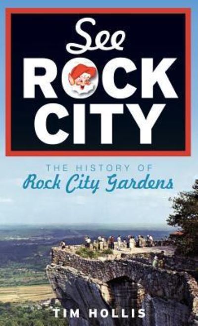 Cover for MR Tim Hollis · See Rock City The History of Rock City Gardens (Hardcover Book) (2009)