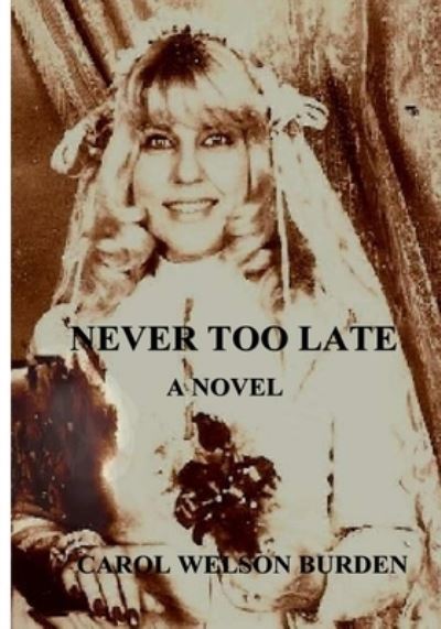 Cover for Carol Welson Burden · Never Too Late (Pocketbok) (2016)