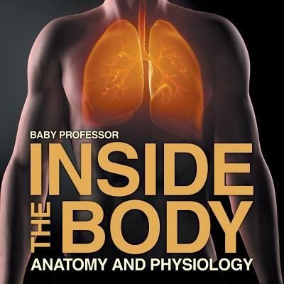 Cover for Baby Professor · Inside the Body | Anatomy and Physiology (Paperback Book) (2017)