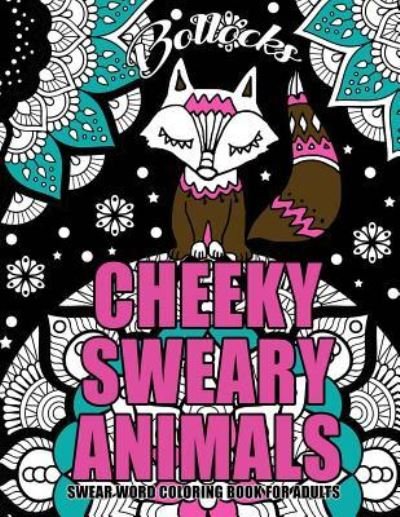 Cover for Swear Words Coloring Books · Swear Word Coloring Book For Adults : Cheeky Sweary Animals 44 Designs Large 8.5&quot; x 11&quot;Big Pages Of Swearing Animals For Stress Relief And Relaxation (Pocketbok) (2017)