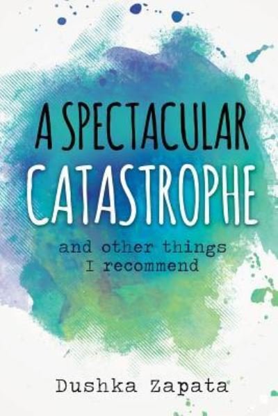 Cover for Dushka Zapata · A Spectacular Catastrophe (Paperback Book) (2017)