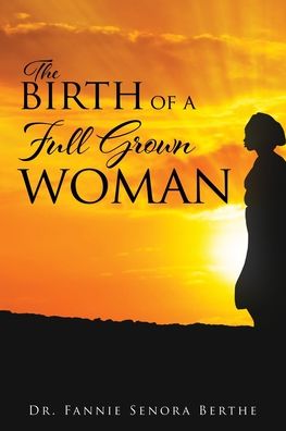 Cover for Dr Fannie Senora Berthe · The Birth of A Full Grown Woman (Paperback Book) (2019)