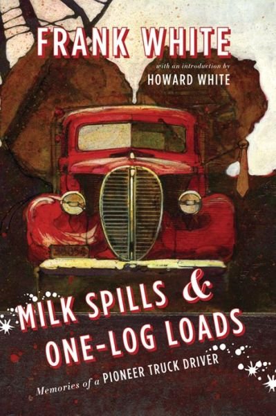 Cover for Frank White · Milk Spills &amp; One-Log Loads (Paperback Book) (2015)