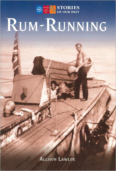 Cover for Allison Lawlor · Rum-running: Stories of Our Past (Paperback Book) (2009)