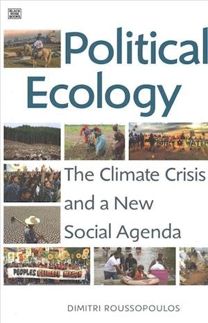 Political Ecology: The Climate Crisis and a New Social Agenda - Dimitrios Roussopoulos - Books - Black Rose Books - 9781551646343 - August 25, 2017