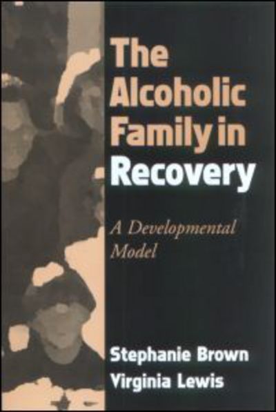 Cover for Stephanie Brown · The Alcoholic Family in Recovery: A Developmental Model (Paperback Book) (2002)