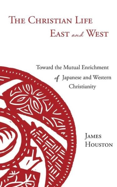 Cover for James Houston · The Christian Life East and West (Paperback Book) (2017)