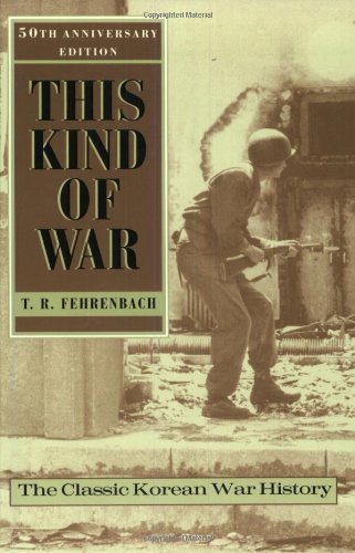 Cover for T. R. Fehrenbach · This Kind of War: The Classic Korean War History - Fiftieth Anniversary Edition (Paperback Book) [Anniversary edition] (2001)