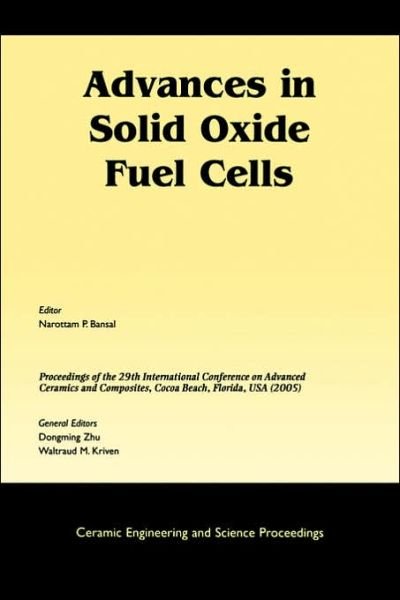 Cover for NP Bansal · Advances in Solid Oxide Fuel Cells: A Collection of Papers Presented at the 29th International Conference on Advanced Ceramics and Composites, Jan 23-28, 2005, Cocoa Beach, FL, Volume 26, Issue 4 - Ceramic Engineering and Science Proceedings (Taschenbuch) [Volume 26, Issue 4 edition] (2006)