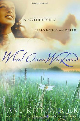 Cover for Jane Kirkpatrick · What Once We Loved - Kinship And Courage (Taschenbuch) [First edition] (2001)