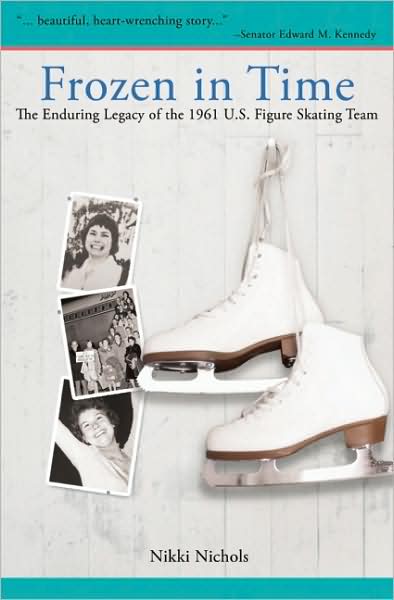 Cover for Nikki Nichols · Frozen in Time: The Enduring Legacy of the 1961 U.S. Figure Skating Team (Paperback Book) [First Trade Paper edition] (2008)