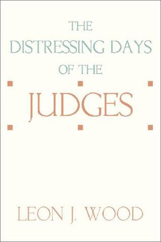 Cover for Leon J Wood · The Distressing Days of the Judges (Paperback Book) (1998)