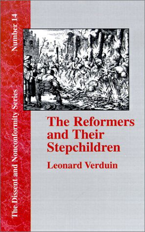 Cover for Leonard Verduin · The Reformers and Their Stepchildren (Dissent and Nonconformity) (Innbunden bok) (2001)