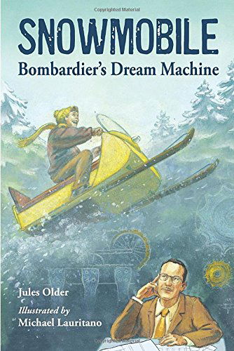 Cover for Jules Older · Snowmobile: Bombardier's Dream Machine (Hardcover Book) (2012)