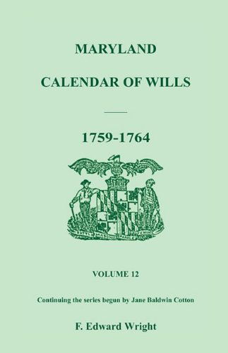 Maryland Calendar of Wills, Vol. 12: 1759-1764 - F. Edward Wright - Books - Heritage Books - 9781585492343 - May 1, 2009