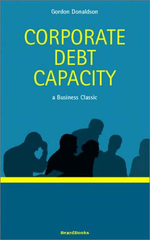 Cover for Gordon Donaldson · Corporate Debt Capacity: A Study of Corporate Debt Policy and the Determination of Corporate Debt Capacity (Pocketbok) (2000)