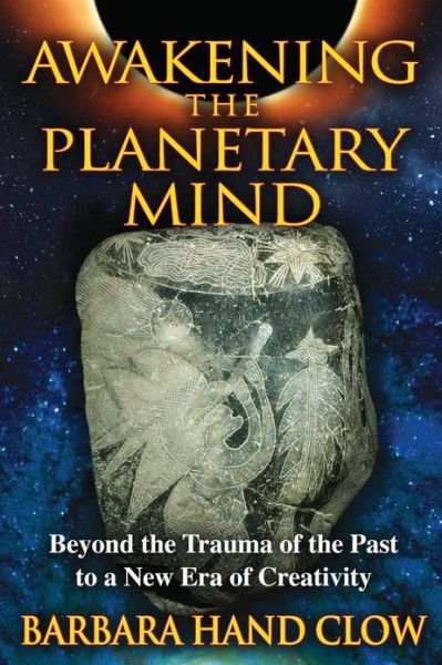 Cover for Barbara Hand Clow · Awakening the Planetary Mind: Beyond the Trauma of the Past to a New Era of Creativity (Paperback Book) [2nd Edition, Revised and Expanded Edition of Catas edition] (2011)