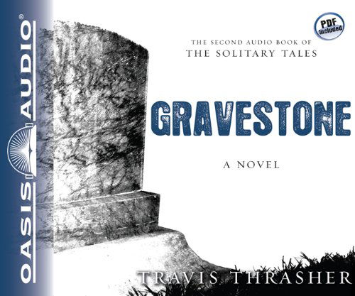 Cover for Travis Thrasher · Gravestone: a Novel (Solitary Tales) (Audiobook (CD)) [Unabridged edition] (2011)