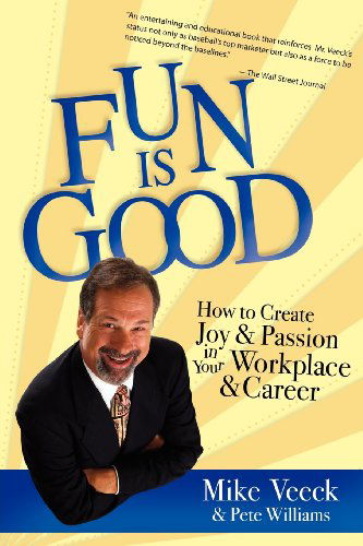 Cover for Pete Williams · Fun is Good: How to Create Joy and Passion in Your Workplace and Career (Paperback Book) (2012)