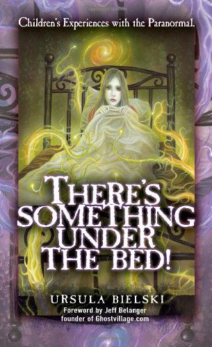 Cover for Ursula Bielski · There's Something Under the Bed: Children's Experiences with the Paranormal (Taschenbuch) (2010)