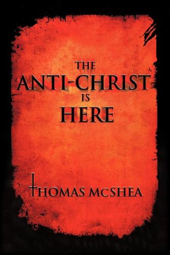 Cover for Thomas Mcshea · The Anti-christ is Here (Paperback Book) (2008)