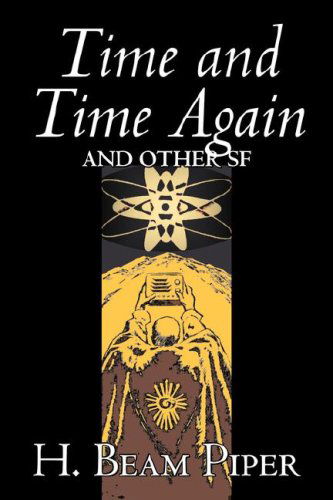 Cover for H. Beam Piper · Time and Time Again and Other Sf (Gebundenes Buch) (2007)