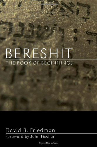 Cover for David B. Friedman · Bereshit, the Book of Beginnings: a New Translation with Commentary (Paperback Book) (2010)