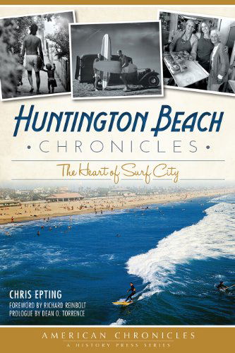 Cover for Chris Epting · Huntington Beach Chronicles: the Heart of Surf City (American Chronicles (History Press)) (Pocketbok) (2014)