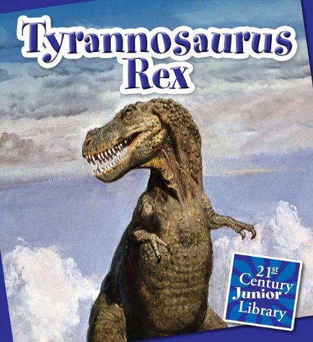 Cover for Lucia Raatma · Tyrannosaurus Rex (21st Century Junior Library: Dinosaurs) (Paperback Book) (2012)