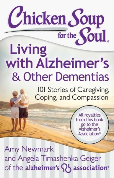 Cover for Amy Newmark · Chicken Soup for the Soul: Living with Alzheimer's &amp; Other Dementias: 101 Stories of Caregiving, Coping, and Compassion (Taschenbuch) (2014)