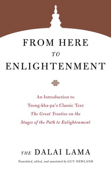 From Here to Enlightenment: An Introduction to Tsong-kha-pa's Classic Text. The Great Treatise on the Stages of the Path to Enlightenment - Core Teachings of the Dalai Lama - Dalai Lama - Books - Shambhala Publications Inc - 9781611809343 - December 22, 2020