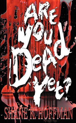 Cover for Shane Hoffman · Are You Dead Yet? (Paperback Book) (2011)