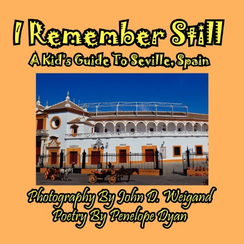 I Remember Still, a Kid's Guide to Seville, Spain - Penelope Dyan - Boeken - Bellissima Publishing LLC - 9781614770343 - 17 april 2012