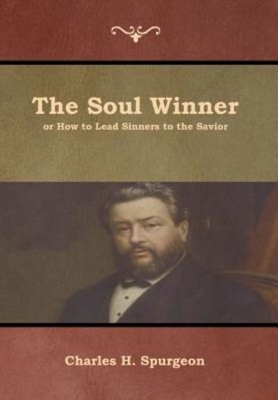 Cover for Charles H. Spurgeon · The Soul Winner or How to Lead Sinners to the Savior (Hardcover Book) (2019)