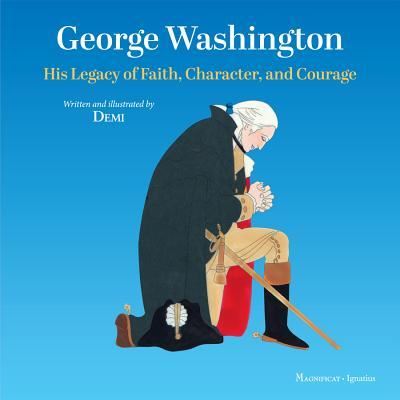 George Washington His Legacy of Faith, Character, and Courage - Demi - Książki - Ignatius Press - 9781621642343 - 1 lutego 2018