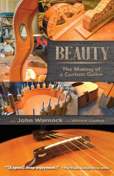 Beauty: The Making of a Custom Guitar - John Warnock - Książki - Wheatmark - 9781627877343 - 7 stycznia 2020