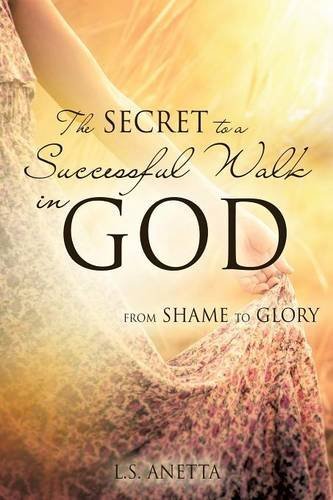 Cover for L S Anetta · The Secret to a Successful Walk in God (Paperback Book) (2014)