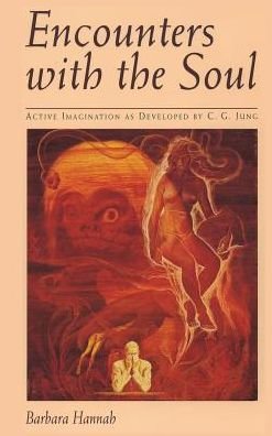 Encounters with the Soul: Active Imagination As Developed by C.g. Jung - Barbara Hannah - Bøger - Chiron Publications - 9781630510343 - 2013